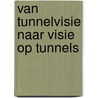 Van tunnelvisie naar visie op tunnels door Geert De Schutter