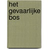 Het gevaarlijke bos door Cheyenne van Walsum