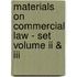Materials on Commercial Law - Set volume II & III