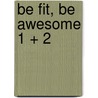Be fit, be awesome 1 + 2 door Laura Van den Broeck