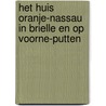 Het Huis Oranje-Nassau in Brielle en op Voorne-Putten door Marijke Holtrop