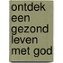 Ontdek een gezond leven met God