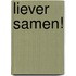 Liever samen!