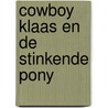 Cowboy Klaas en de stinkende pony door Eva Muszynski