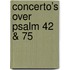 Concerto’s over Psalm 42 & 75