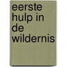 Eerste hulp in de Wildernis by Pim de Ruijter