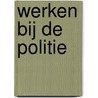 Werken bij de politie door Ingrid Nijkamp