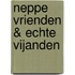 Neppe vrienden & echte vijanden