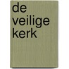 De veilige kerk door John Lapré