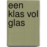 Een klas vol glas by Marja Knegt