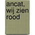 ANCAT, wij zien ROOD
