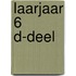 Laarjaar 6 D-deel