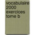 Vocabulaire 2000 Exercices Tome B