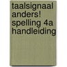 Taalsignaal Anders! Spelling 4A Handleiding by Rotthier