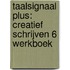 Taalsignaal Plus: Creatief schrijven 6 Werkboek