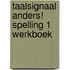 Taalsignaal Anders! Spelling 1 Werkboek