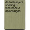De Taalkanjers Spelling 6 Werkboek D Oplossingen door Dauw Ann
