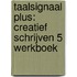 Taalsignaal Plus: Creatief schrijven 5 Werkboek