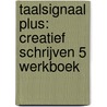 Taalsignaal Plus: Creatief schrijven 5 Werkboek by Venstermans