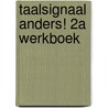 Taalsignaal Anders! 2A Werkboek by Rotthier
