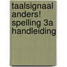 Taalsignaal Anders! Spelling 3A Handleiding door Rotthier
