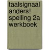 Taalsignaal Anders! Spelling 2A Werkboek by Rotthier