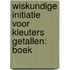 Wiskundige initiatie voor kleuters Getallen: boek