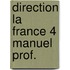 DIRECTION LA FRANCE 4 MANUEL PROF.