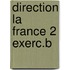 DIRECTION LA FRANCE 2 EXERC.B