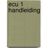ECU 1 HANDLEIDING door Lescrauwaet