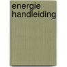 ENERGIE HANDLEIDING by Borre
