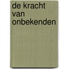 De kracht van onbekenden door Joe Keohane