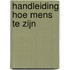 Handleiding hoe mens te zijn