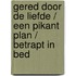 Gered door de liefde / Een pikant plan / Betrapt in bed