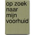 OP ZOEK NAAR MIJN VOORHUID