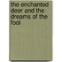 The Enchanted Deer and the Dreams of the Fool