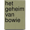 Het geheim van Bowie door Peter Van Dyck