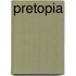 Pretopia