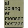 Al zolang er mensen bestaan door Sassafras De Bruyn