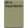 Dit is Vlaanderen by Bas van Oort