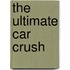 The Ultimate Car Crush