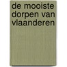De mooiste dorpen van Vlaanderen door Sophie Allegaert