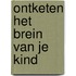 Ontketen het brein van je kind