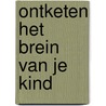 Ontketen het brein van je kind by Theo Compernolle