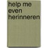Help me even herinneren