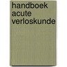 Handboek acute verloskunde door Marrit Smit