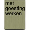 Met goesting werken door Geert Dehouck
