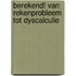 Berekend! Van rekenprobleem tot dyscalculie
