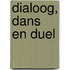 Dialoog, dans en duel