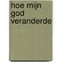 Hoe mijn God veranderde